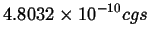 $\displaystyle 4.8032 \times 10^{-10} cgs$