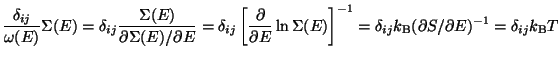 $\displaystyle \frac{\delta_{ij}}{\omega (E)} \Sigma(E)
= \delta_{ij} \frac{\Sig...
...
= \delta_{ij} k_{\rm B} (\partial S/ \partial E)^{-1} = \delta_{ij} k_{\rm B}T$