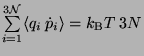 $\sum \limits^{3 {\cal N}}_{i=1} \langle q_i  \dot p_i \rangle = k_{\rm B}T  3N $
