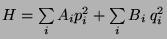 $H= \sum \limits_i A_i p_i^{2} + \sum \limits _i B_i  q_i^2 $