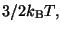 $\displaystyle 3/2 k_{\rm B}T,$