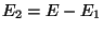 $E_2 = E - E_1$