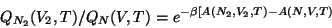 \begin{displaymath}Q_{N_2}(V_2 , T) / Q_N(V, T) = e^{- \beta \left[A(N_2, V_2, T) - A(N, V, T) \right.} \end{displaymath}