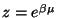 $z = e^{\beta \mu}$
