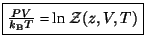 \fbox{$\frac{PV}{k_{\rm B}T}$ = ln ${\cal Z}(z, V, T)$}