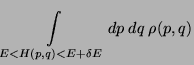 $\displaystyle \int \limits_{E< H(p,q) < E + \delta E} dp  dq  \rho (p,q)$