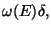 $\displaystyle \omega (E) \delta,$
