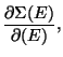 $\displaystyle \frac{\partial \Sigma (E)}{\partial(E)},$