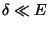 $\delta \ll E$
