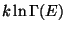 $\displaystyle k \ln \Gamma(E)$