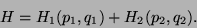 \begin{displaymath}
H = H_1 (p_1, q_1) + H_2 (p_2, q_2).
\end{displaymath}
