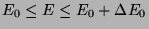 $E_0 \le E \le E_0 + \Delta E_0$