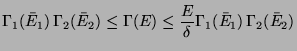 $\displaystyle \Gamma_1(\bar E_1) \Gamma_2(\bar E_2)
\le \Gamma(E) \le \frac{E}{\delta} \Gamma _1(\bar E_1) \Gamma_2(\bar E_2)$