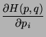 $\displaystyle \frac{\partial H(p,q)}{\partial p_i}$