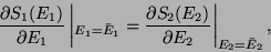 \begin{displaymath}
\frac{\partial S_1(E_1)}{\partial E_1} \left\vert _{E_1 = \b...
...partial S_2(E_2)}{\partial E_2} \right\vert _{E_2 = \bar E_2},
\end{displaymath}