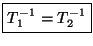 \fbox{$T_1^{-1} = T_2 ^{-1}$}