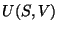 $\displaystyle U(S,V)$