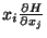 $x_i \frac{\partial H}{\partial x _j}$