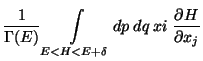 $\displaystyle \frac{1}{\Gamma (E)} \int \limits_{E< H< E+\delta}
dp  dq  xi  \frac{\partial H}{\partial x_j}$