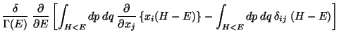 $\displaystyle \frac{\delta}{\Gamma (E)}  \frac{\partial }{\partial E}
\left[ \...
...eft\{ x_i ( H- E) \right\}
- \int_{H<E} dp  dq  \delta_{ij}  (H - E) \right]$
