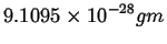 $\displaystyle 9.1095 \times 10^{-28} gm$