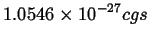 $\displaystyle 1.0546 \times 10^{-27} cgs$