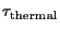 $\tau_{\rm thermal}$