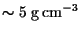 $\sim 5&nbsp;{\rm g}   {\rm cm}^{-3}$