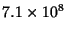 $7.1 \times 10^8$