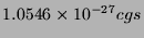 $\displaystyle 1.0546 \times 10^{-27} cgs$