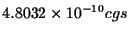 $\displaystyle 4.8032 \times 10^{-10} cgs$