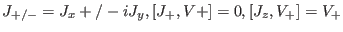 $J_{+/-} = J_x +/- i J_y, [J_+, V+] = 0, [J_z, V_+] = V_+$